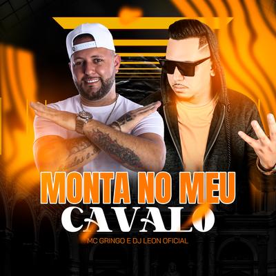 Monta no Meu Cavalo By Dj Leon Oficial, MC Gringo's cover