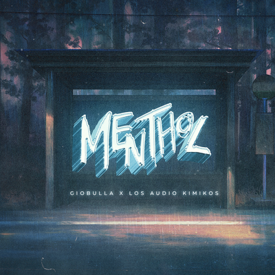 Menthol By Los Audio Kimikos, GioBulla, Myztiko's cover
