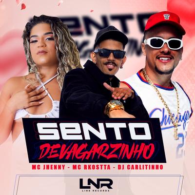 Sento Devagarzinho By Dj Carlitinho, Mc Rkostta, mc jhenny's cover