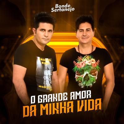 O Grande Amor da Minha Vida By Bonde Sertanejo's cover