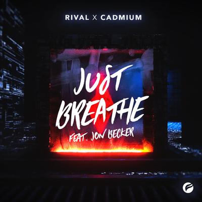 Just Breathe (feat. Jon Becker) By Rival, Cadmium, Jon Becker, Jon Becker's cover