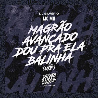 Magrão Avançado Dou pra Ela Balinha (Uiê) By MC MN, DJ Silvério's cover