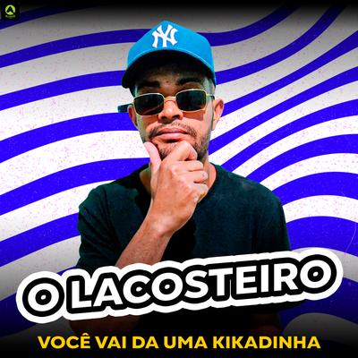 Você Vai Dá uma Kikadinha (feat. Mc Jacaré) By O Lacosteiro, Alysson CDs Oficial, Mc Jacaré's cover