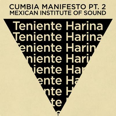 Teniente Harina (Cumbia Manifiesto, Pt. 2) By Mexican Institute Of Sound's cover