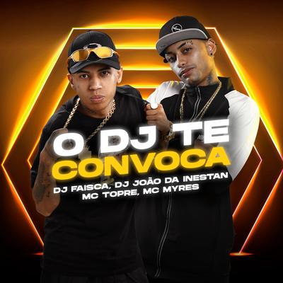 O Dj Te Convoca By DJ FAISCA, Mc Topre, MC Myres's cover