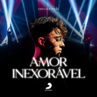 Amor Inexorável By um.sounds's cover