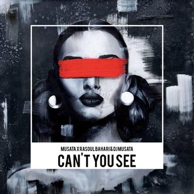Can't You See By Musata, Rasoul Bahari, DJ Musata's cover