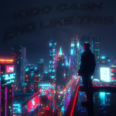 End Like This By Kidd Cash's cover