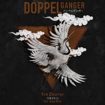 For Granted By Doppelganger, Aaron Matts's cover