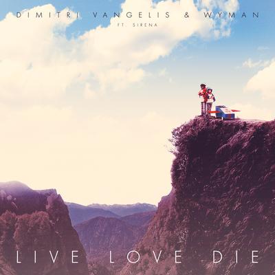 Live Love Die (feat. Sirena) (Radio Edit) By Dimitri Vangelis & Wyman, Sirena's cover