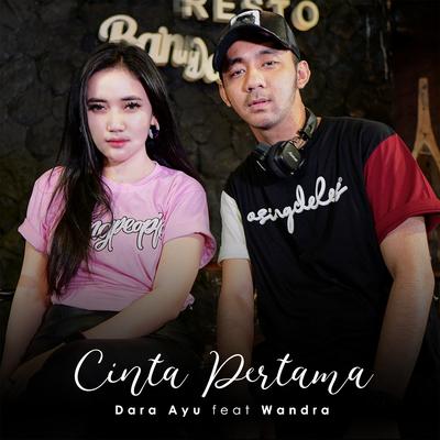 Cinta Pertama (Live Music) By Dara Ayu, Wandra Restusiyan's cover