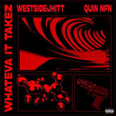 Whateva It Takez By WestsideJhitt, Quin Nfn's cover