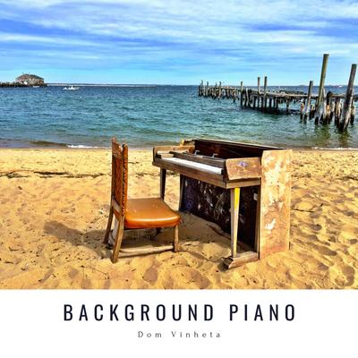 Background Piano By Dom Vinheta's cover