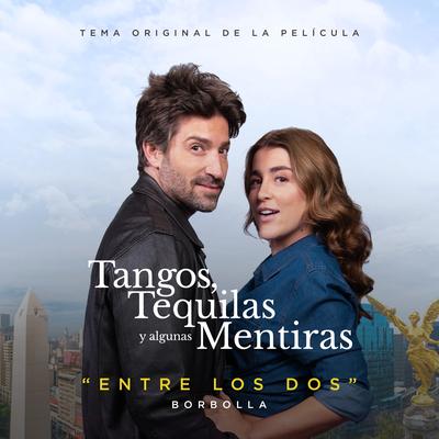 Entre Los Dos (Banda Sonora Original "Tangos, Tequilas y Algunas Mentiras")'s cover