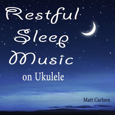Restful Sleep Music on Ukulele's cover