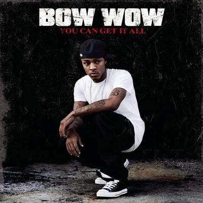You Can Get It All (feat. Johntá Austin) (Album Version) By Bow Wow, Johnta Austin's cover