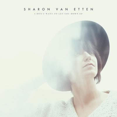 I Don't Want to Let You Down By Sharon Van Etten's cover