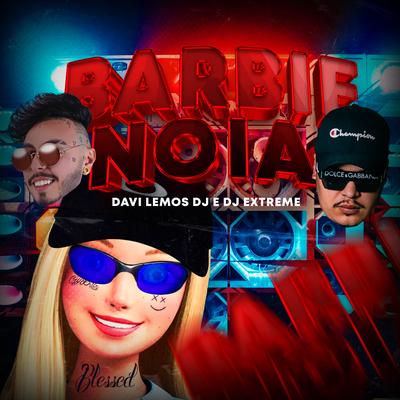 Barbie Noia By Davi Lemos DJ, DJ Extreme, Mc Magrinho's cover