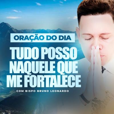 Tudo Posso Naquele Que Me Fortalece, Pt. 4 By Bispo Bruno Leonardo's cover