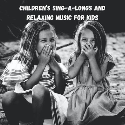 Children’s Sing-a-longs and Relaxing Music for Kids's cover