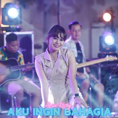 Aku Ingin Bahagia By Esa Risty Official's cover