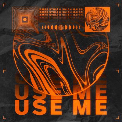 Use Me By James Stikå, Shiah Maisel's cover