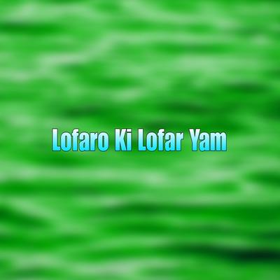 Lofaro Ki Lofar Yam's cover