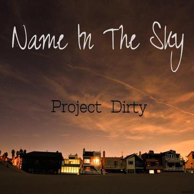 Name in the Sky By Project Dirty's cover