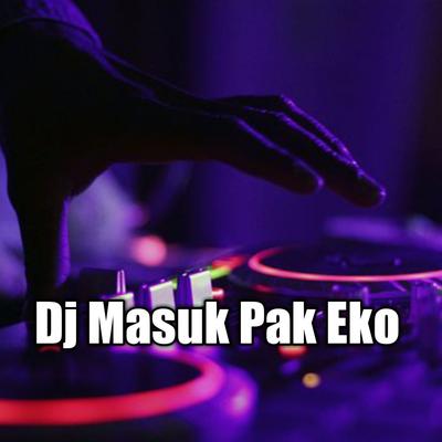 Dj Masuk Pak Eko By DJ Komang Rimex's cover