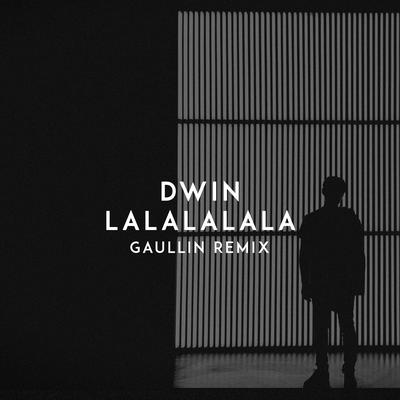 Lalalalala (Gaullin Remix) By Dwin, Gaullin's cover