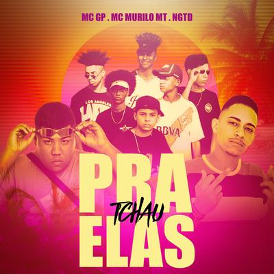 Tchau pra elas By MC GP, MC Murilo MT, NGTD's cover