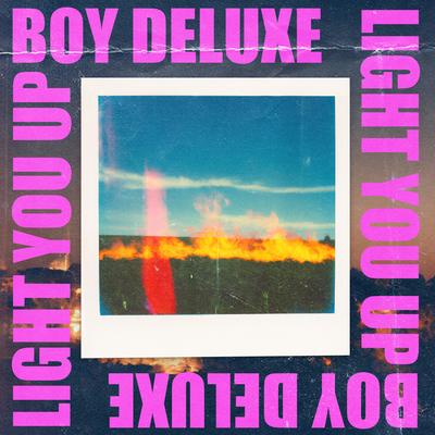 Light You Up By Boy Deluxe's cover