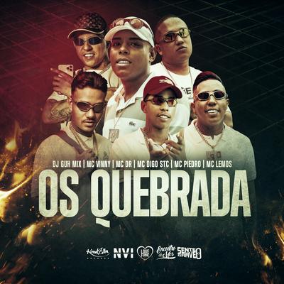 Os Quebrada By MC Vinny, MC Lemos, DJ Guh Mix, Mc DR, Mc Digo STC, MC Piedro's cover