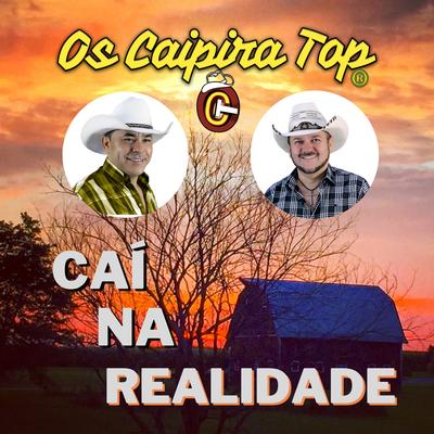 Caí na Realidade By Os Caipira Top's cover