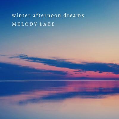 Winter Afternoon Dreams By Melody Lake's cover