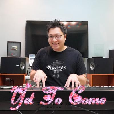 Yet To Come (Piano Version) By Ray Mak's cover