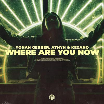 Where Are You Now By Kezano, ATHYN, Yohan Gerber's cover