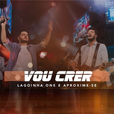 Vou Crer (Ao Vivo) By Lagoinha One, Aproxime-Se's cover