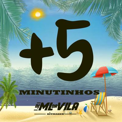 5 Minutinhos Pique do Serrão By DJ ML da Vila's cover