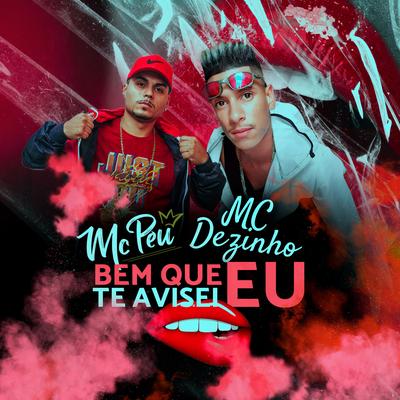 Bem Que Eu Te Avisei By Mc Peu, Mc Dezinho's cover