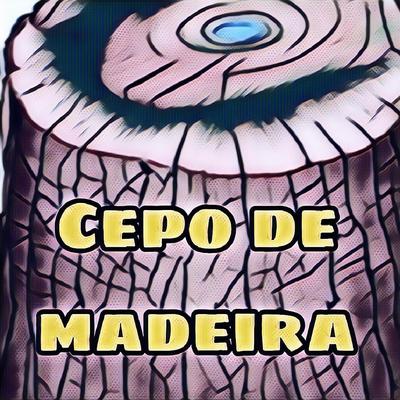 Cepo de Madeira's cover