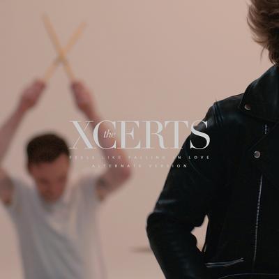 Feels Like Falling in Love (Alternate Version) By The XCERTS's cover