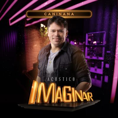 Acústico Imaginar: Caninana's cover