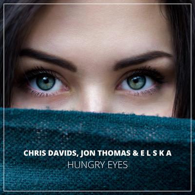 Hungry Eyes (Extended Mix) By Chris Davids, Jon Thomas, E L S K A's cover