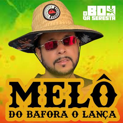Melô do Bafora o Lança By O Boy da Seresta's cover