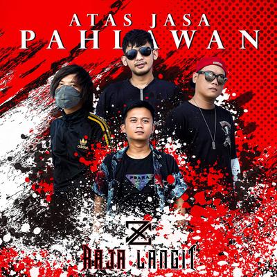 Atas Jasa Pahlawan By Raja Langit's cover