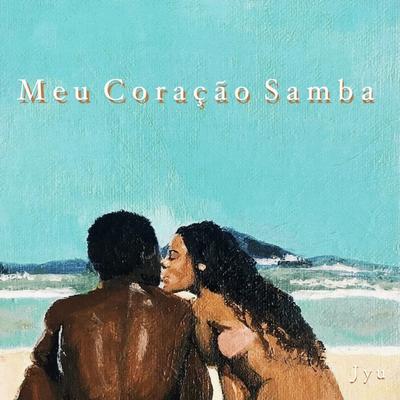 Meu Coração Samba By Jyu's cover