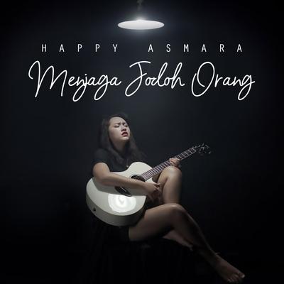 Menjaga Jodoh Orang By Happy Asmara's cover