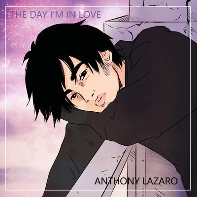 The Day I'm In Love By Anthony Lazaro's cover