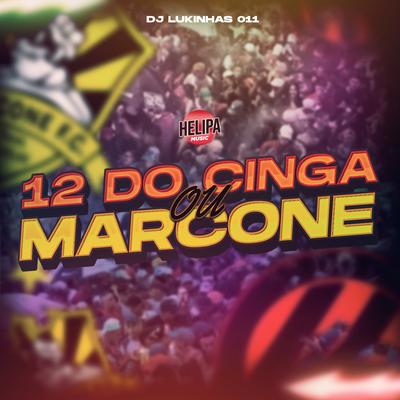 12 do Cinga ou Marcone By DJ Lukinhas 011's cover